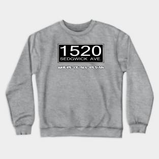 I AM HIP HOP - 1520 SEDGWICK AVE. - WHERE IT ALL BEGAN Crewneck Sweatshirt